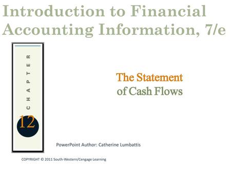 12 Introduction to Financial Accounting Information, 7/e The Statement
