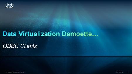 Data Virtualization Demoette… ODBC Clients