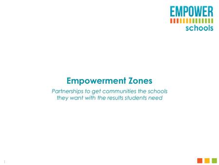 Empowerment Zones Partnerships to get communities the schools they want with the results students need.