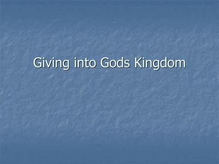 Giving into Gods Kingdom