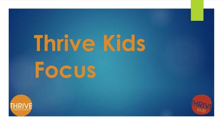 Thrive Kids Focus.