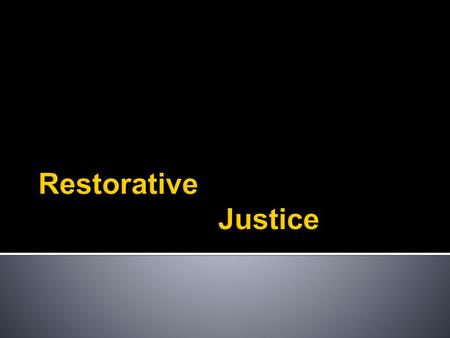 Restorative 				Justice.