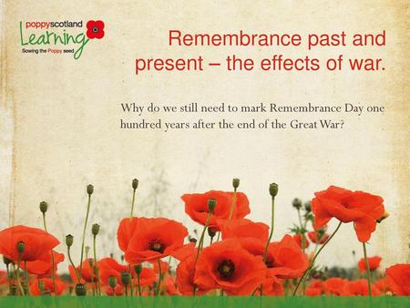 Remembrance past and present – the effects of war.