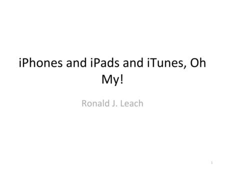 iPhones and iPads and iTunes, Oh My!