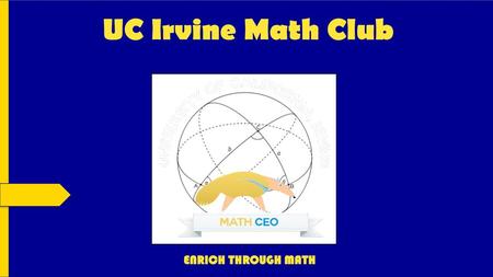 UC Irvine Math Club ENRICH THROUGH MATH.