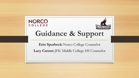 Guidance & Support Erin Spurbeck-Norco College Counselor