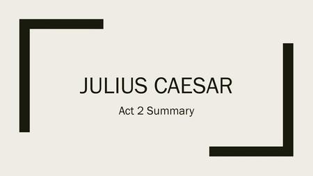 Julius Caesar Act 2 Summary.