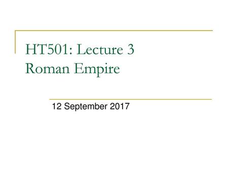 HT501: Lecture 3 Roman Empire