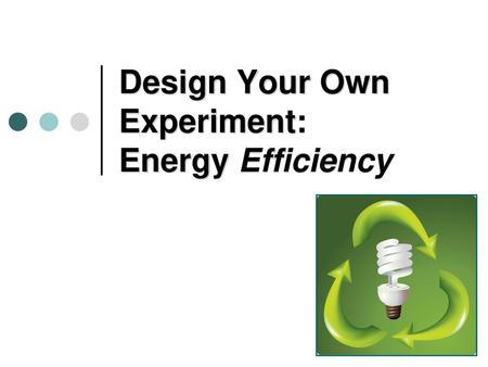 Design Your Own Experiment: Energy Efficiency