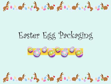 Easter Egg Packaging.