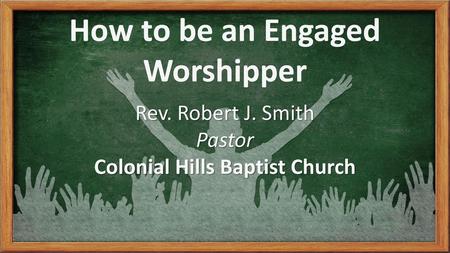 How to be an Engaged Worshipper