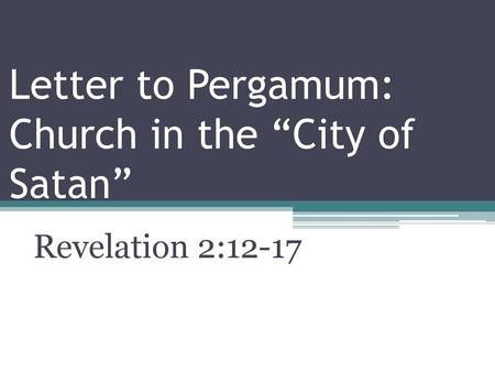 Letter to Pergamum: Church in the “City of Satan”