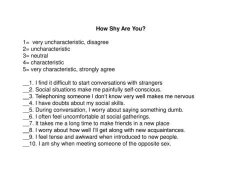 How Shy Are You? 1=  very uncharacteristic, disagree