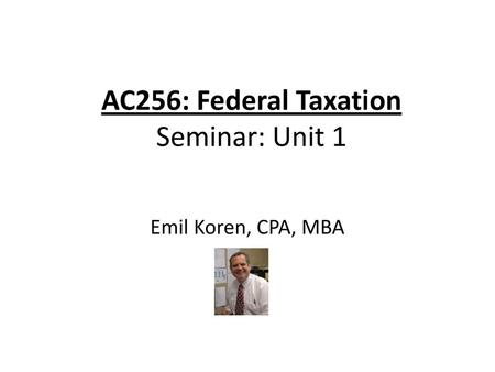 AC256: Federal Taxation Seminar: Unit 1