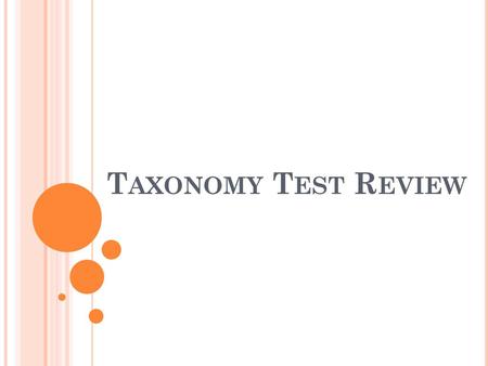 Taxonomy Test Review.
