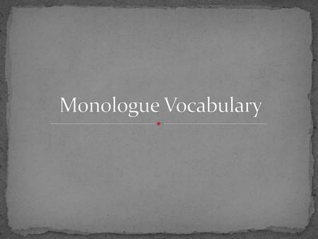 Monologue Vocabulary.