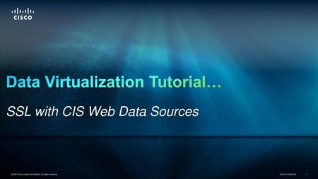 Data Virtualization Tutorial… SSL with CIS Web Data Sources