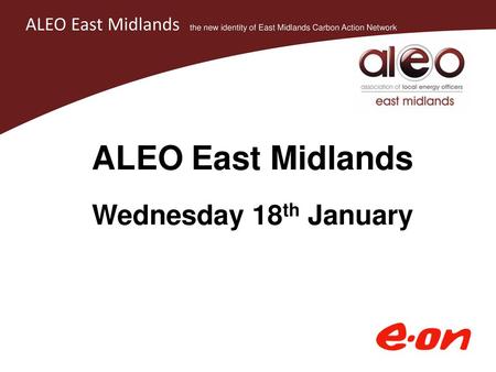 ALEO East Midlands Wednesday 18th January