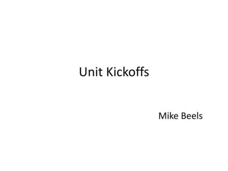 Unit Kickoffs Mike Beels.