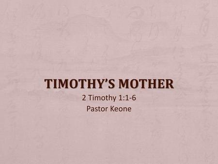 2 Timothy 1:1-6 Pastor Keone