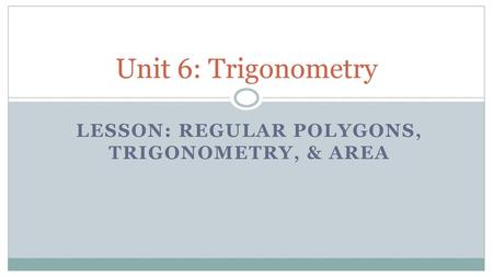 Lesson: Regular Polygons, Trigonometry, & Area