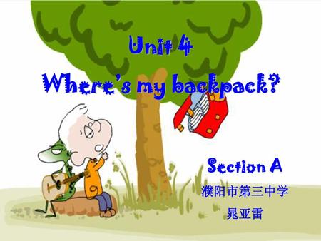 Unit 4 Where’s my backpack?