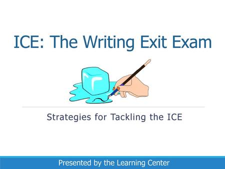 ICE: The Writing Exit Exam