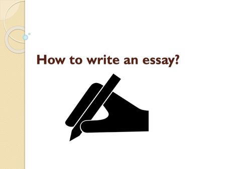 How to write an essay?.