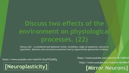 Discuss two effects of the environment on physiological processes. (22) Discuss (22) – A considered and balanced review, including a range of arguments,