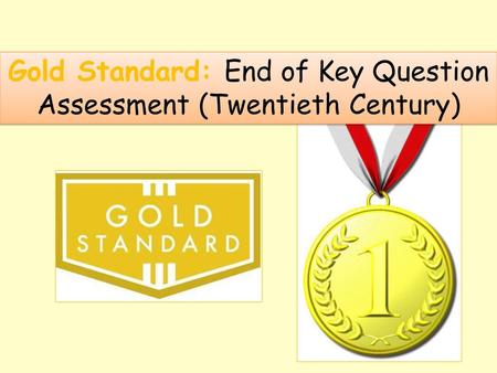 Gold Standard: End of Key Question Assessment (Twentieth Century)