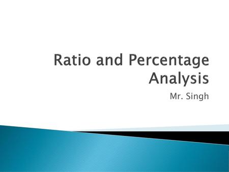 Ratio and Percentage Analysis