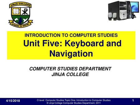 INTRODUCTION TO COMPUTER STUDIES Unit Five: Keyboard and Navigation