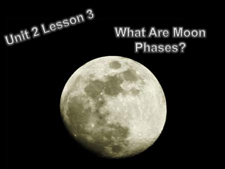 Unit 2 Lesson 3 What Are Moon Phases?.