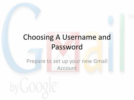 Choosing A Username and Password