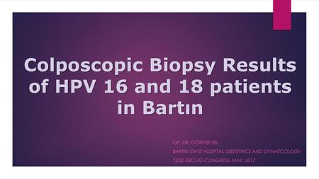 Colposcopic Biopsy Results of HPV 16 and 18 patients in Bartın