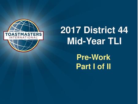2017 District 44 Mid-Year TLI Pre-Work Part I of II.