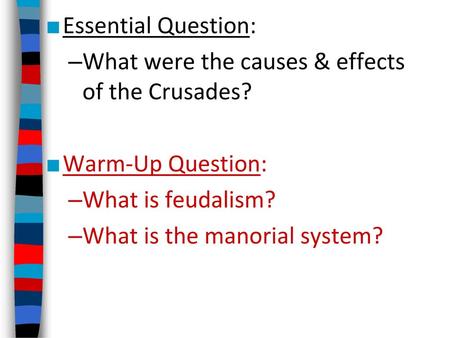 Essential Question: What were the causes & effects  of the Crusades?