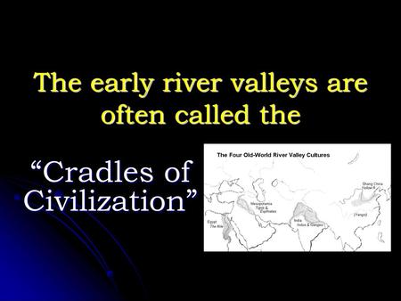 The early river valleys are often called the