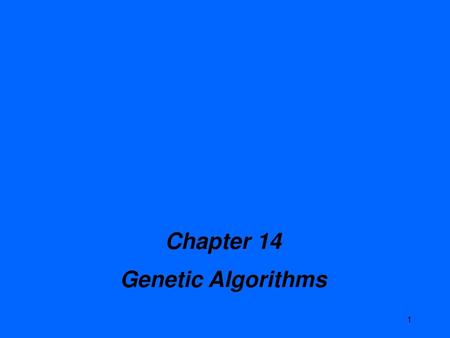 Chapter 14 Genetic Algorithms.