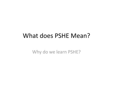 What does PSHE Mean? Why do we learn PSHE?.