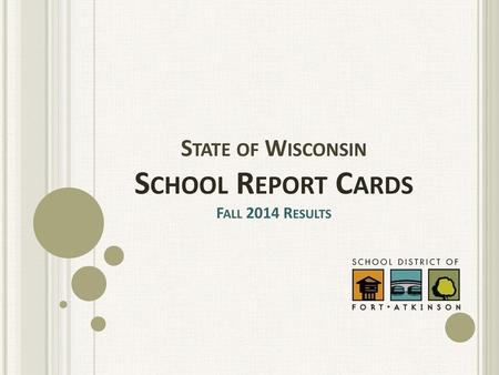 State of Wisconsin School Report Cards Fall 2014 Results