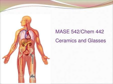 MASE 542/Chem 442 Ceramics and Glasses.