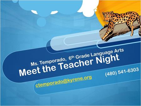 Ctemporado@kyrene.org (480) 541-6303 Meet the Teacher Night Ms. Temporado, 6th Grade Language Arts ctemporado@kyrene.org	(480) 541-6303.