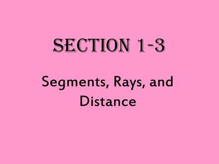 Segments, Rays, and Distance