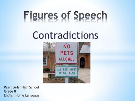 Figures of Speech Contradictions Paarl Girls’ High School Grade 8