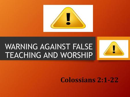 WARNING AGAINST FALSE TEACHING AND WORSHIP
