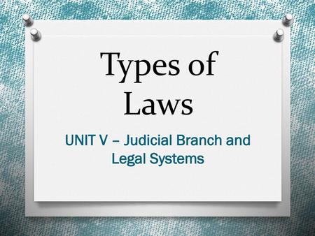 UNIT V – Judicial Branch and Legal Systems