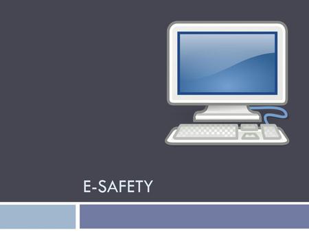 E-Safety.