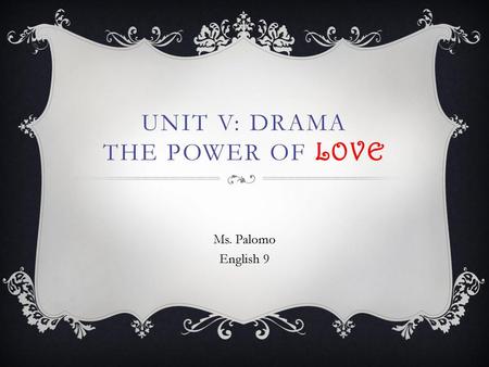 Unit V: Drama The Power of Love