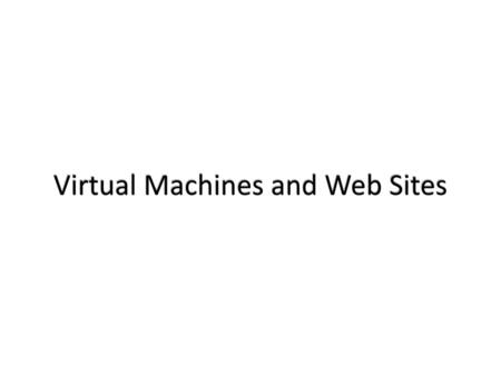 Virtual Machines and Web Sites